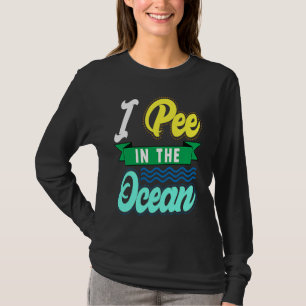 I Pee In The Ocean Funny Beach Vacation T-Shirt