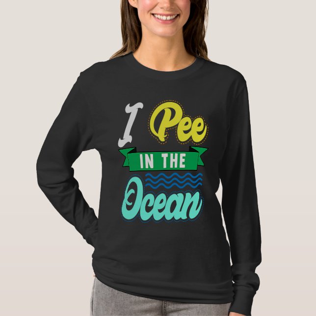 I Pee In The Ocean Funny Beach Vacation T-Shirt (Front)