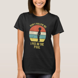 I Pee In The Pool I Pool Party Pee T-Shirt