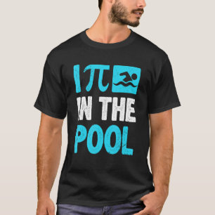 I Pee In The Pool Mathematics Pun Mathematician C T-Shirt