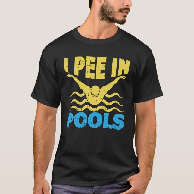I Pee In The Pool Swimming Lover Swimmer Sarcasm H T-Shirt (Front)