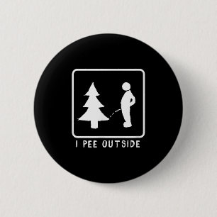 I Pee Outside Funny Sarcastic Camping For Campers Button