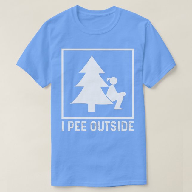 I Pee Outside Girl Sign Funny Camping Hiking Outdo T-Shirt (Design Front)