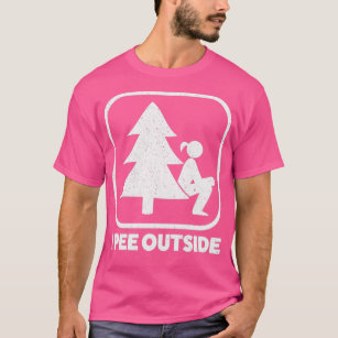 I Pee Outside Girl Sign Funny Camping Hiking Outdo T-Shirt