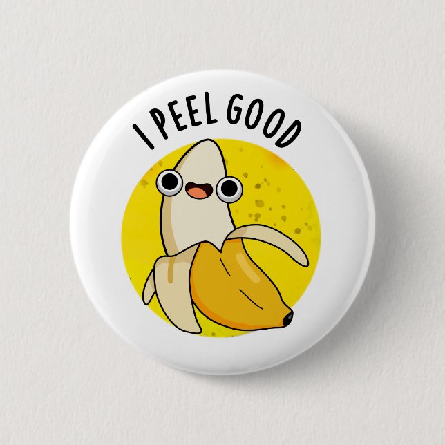 I Peel Good Funny Fruit Banana Pun  Button (Front)