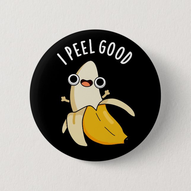 I Peel Good Funny Fruit Banana Pun Dark BG Button (Front)