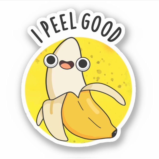 I Peel Good Funny Fruit Banana Pun  Sticker (Front)