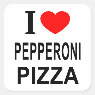 I ❤️ PEPPERONI PIZZA I LOVE PEPPERONI PIZZA I HEAR SQUARE STICKER