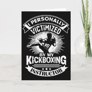 I Personally Victimized By My Kickboxing Instructo Card