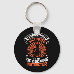 I Personally Victimized By My Kickboxing Instructo Keychain