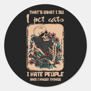 I Pet Cat I Hate People I Know Things Skeleton Cat Classic Round Sticker