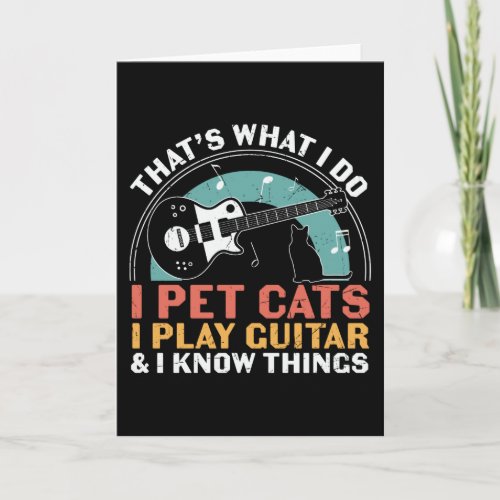 I Pet Cats I Play Guitar I Know Things Card