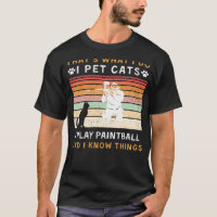 I Pet Cats, I Play Paintball, and I Know Things Fu
