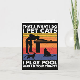 I Pet Cats I Play Pool And I Know Things1 Card
