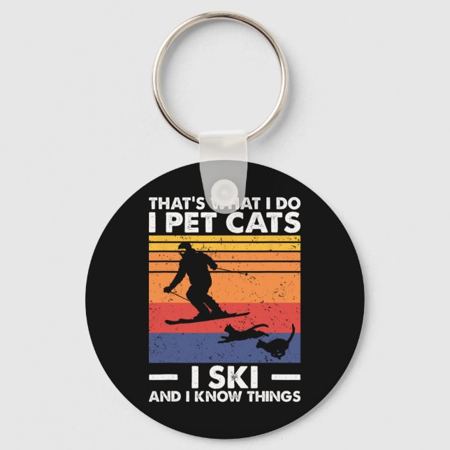 I Pet Cats I Ski And I Know Things  Keychain (Front)