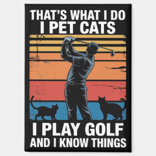 I Pet Cats Play Golf & Know Things Golfer Cat Love Magnet