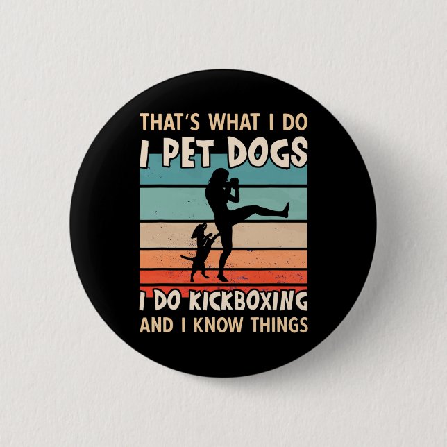 I Pet Dogs I Do Kickboxing Designs - Women Kickbox Button (Front)