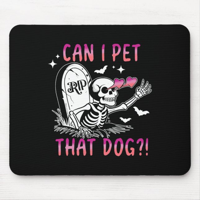 I Pet That Dog Skeleton Halloween  Mouse Pad (Front)