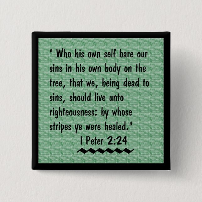 I Peter 2:24 scripture button (Front)