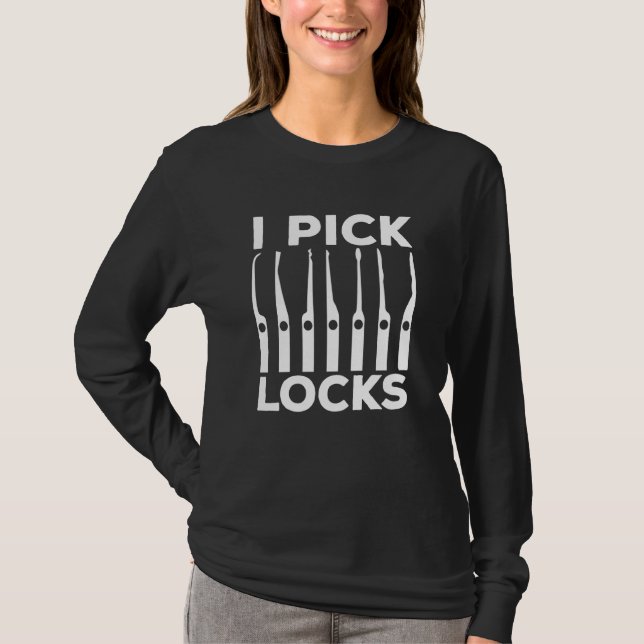 I Pick Locks Picking Lock Picker T-Shirt (Front)