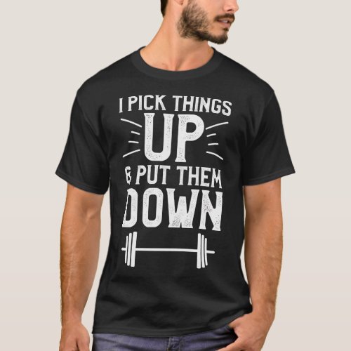 I Pick Things Up And Put Them Down Fitness T_Shirt