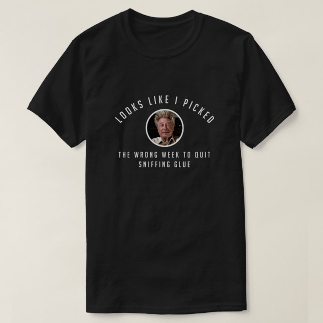 I picked the wrong week to quit sniffing glue Esse T-Shirt (Design Front)