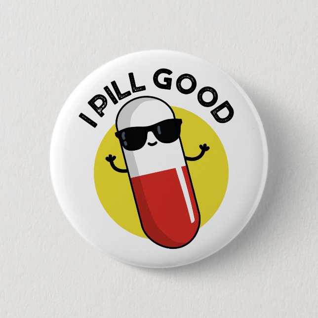 I Pill Good Funny Medicine Pun  Button (Front)