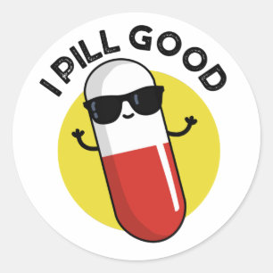 I Pill Good Funny Medicine Pun  Classic Round Sticker