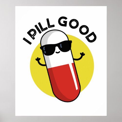 I Pill Good Funny Medicine Pun  Poster