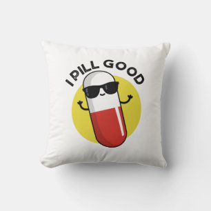 I Pill Good Funny Medicine Pun  Throw Pillow