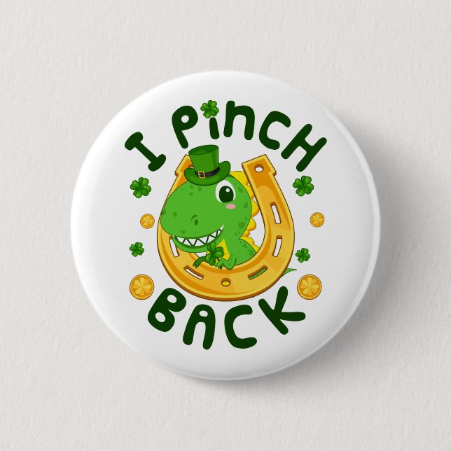 I Pinch Back Funny St Patrick's Day Dinosaur Button (Front)