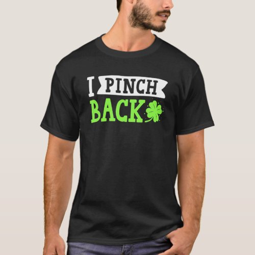 I Pinch Back Saint Patricks Day Lucky Irish C T_Shirt