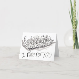 "I Pine For You", a "miss you" greeting card