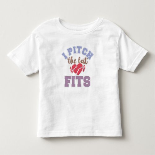 I Pitch The Best Fits Toddler T_shirt