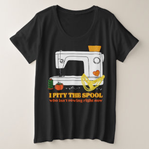 I Pity the Spool Plus Size T-Shirt