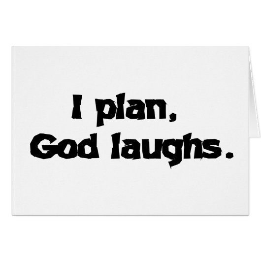 I Plan God Laughs Funny Recovery Spiritual Quote (Front Horizontal)