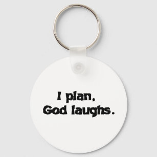 I Plan God Laughs Funny Recovery Spiritual Quote Keychain