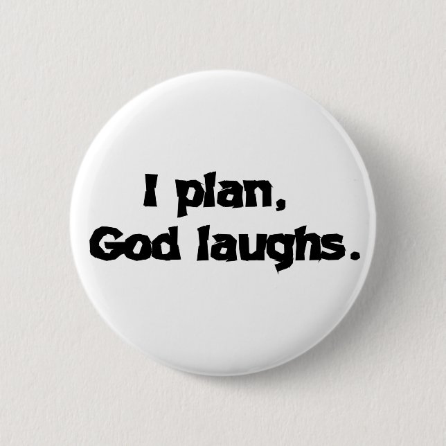 I Plan God Laughs Funny Recovery Spiritual Quote Pinback Button (Front)