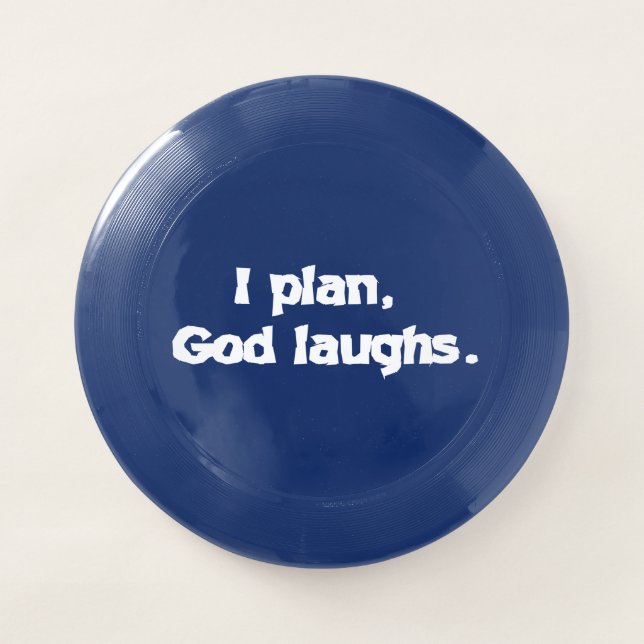 I Plan God Laughs Funny Recovery Spiritual Quote Wham-O Frisbee (Front)