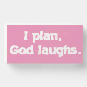 I Plan God Laughs Funny Recovery Spiritual Quote Wooden Box Sign