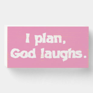 I Plan God Laughs Funny Recovery Spiritual Quote Wooden Box Sign