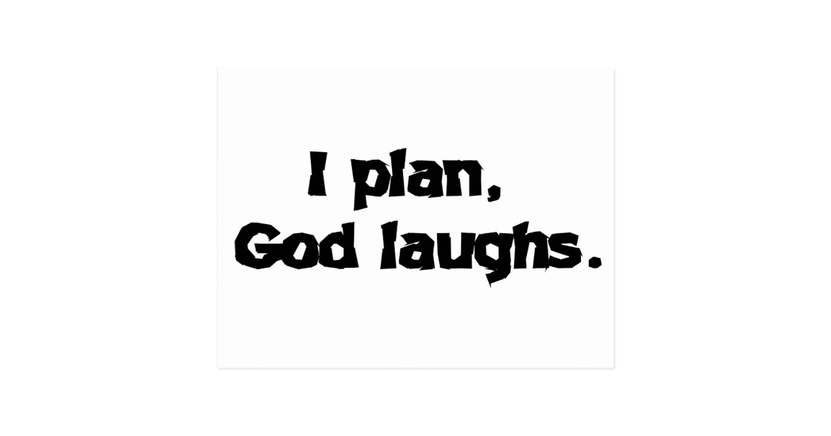 I plan God laughs Postcard | Zazzle.com