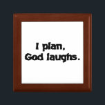 I plan God Laughs Prayer Box Funny Spiritual Quote<br><div class="desc">A humorous saying you might hear at an AA, NA, Alanon or any of the 12 step meetings.I Plan, God Laughs reminding us that our Higher Power has a better plan! Funny Spiritual quote.</div>