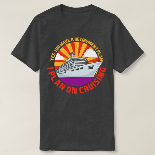 I Plan On Cruising T-Shirt (Design Front)