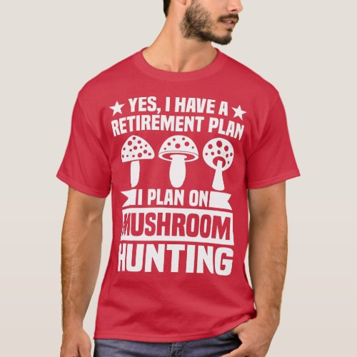 I Plan On Mushroom Hunting  Funny Mushroom Picker  T_Shirt