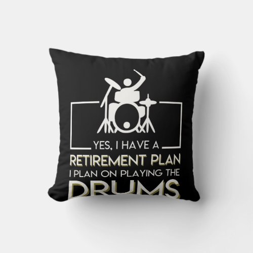 I Plan On Playing Drummer Retirement Throw Pillow