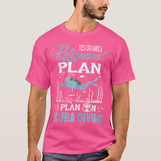 I Plan On Scuba Diving Funny Retirement For Divers T-Shirt