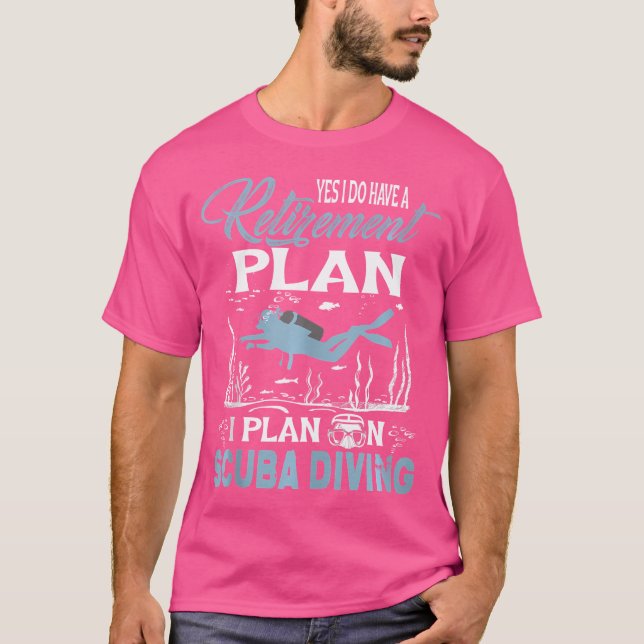 I Plan On Scuba Diving Funny Retirement For Divers T-Shirt (Front)