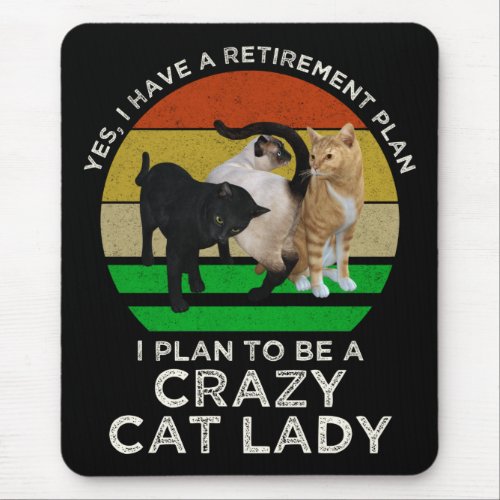 I Plan To Be A Crazy Cat Lady Funny Retirement Mouse Pad