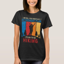 I plan to go hiking Funny Hiker Retirement